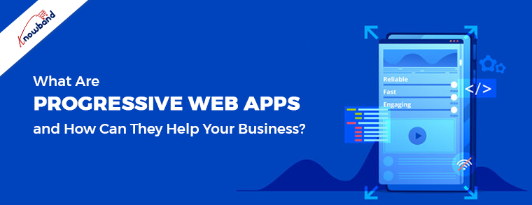 What-Are-Progressive-Web-Apps-and-How-Can-They-Help-Your-Business
