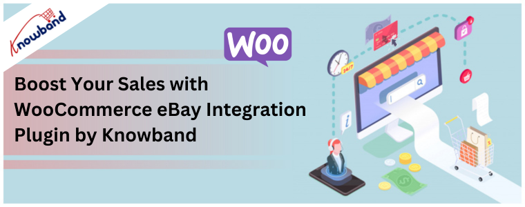 Boost Your Sales with WooCommerce eBay Integration Plugin by Knowband