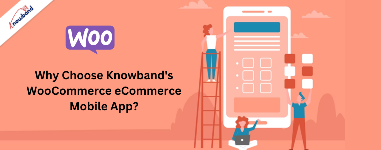 Why Choose Knowband's WooCommerce eCommerce Mobile App?